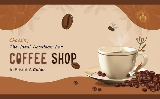 Choosing the Ideal Location for the Best Coffee Shop in Bristol: A Guide